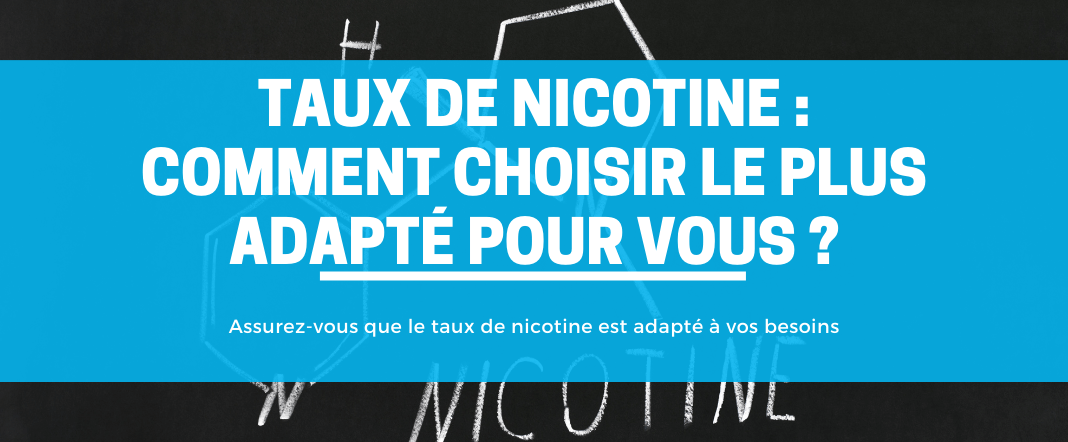 Taux de nicotine : comment choisir le plus adapté pour vous ? E-vape