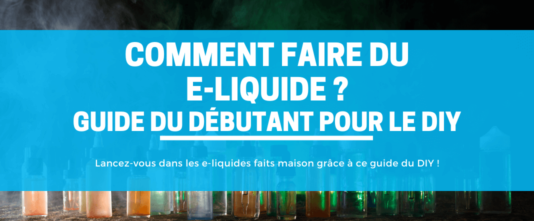 Comment faire ou fabriquer son e liquide DIY - Vapo-r