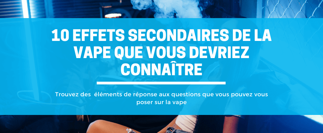 10 effets secondaires potentiels de la vape que vous devriez connaître E-vape