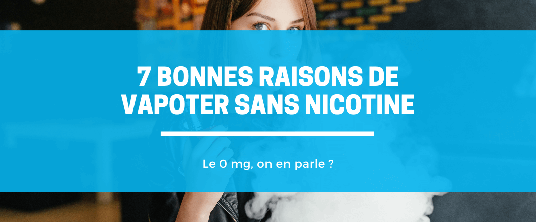 7 bonnes raisons de vapoter sans nicotine E-vape