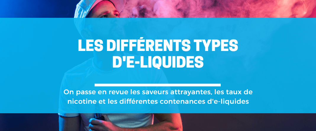 Tout savoir sur les différents types d'e-liquides E-vape