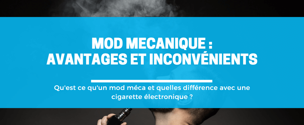 Mod Mécanique : avantages et inconvénients E-vape