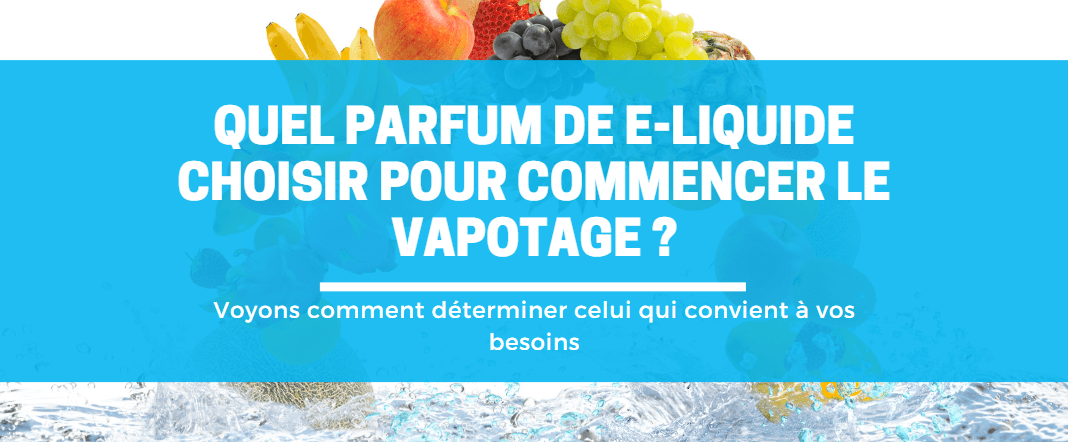 Liquide cigarette électronique : quels goûts choisir ? 