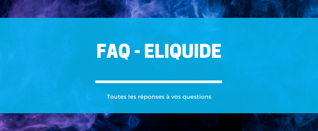 FAQ - E-liquide E-vape