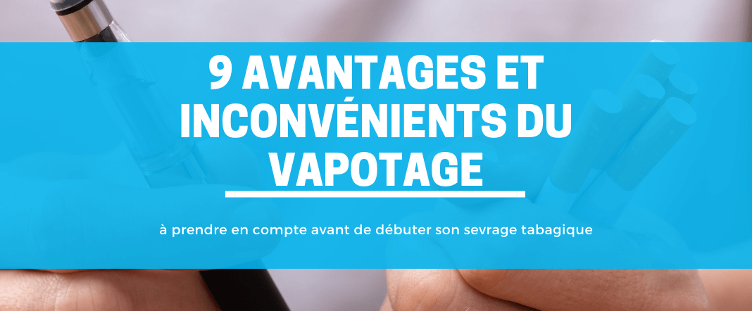 9 avantages et inconvénients de la vape à prendre en compte E-vape